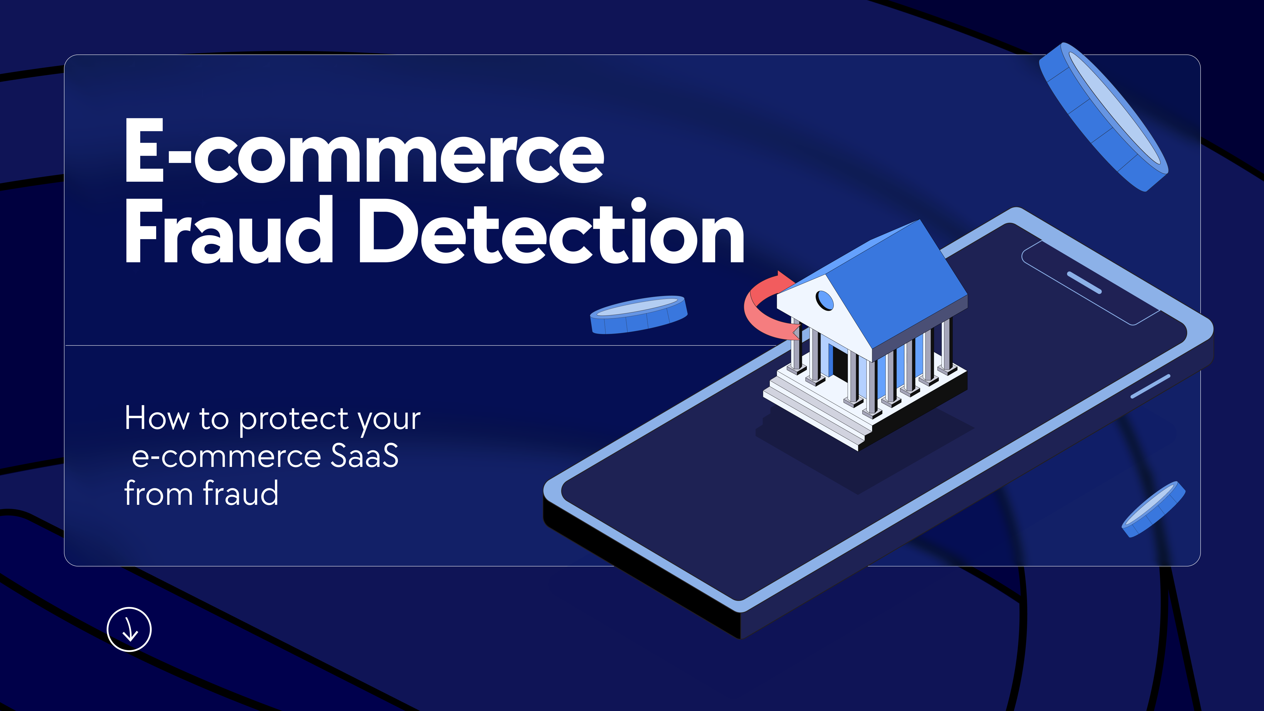 e-commerce fraud detection, fraud detection for saas, fraud detetion for fintech, transaction monitoring, fraud prevention for ecommerce