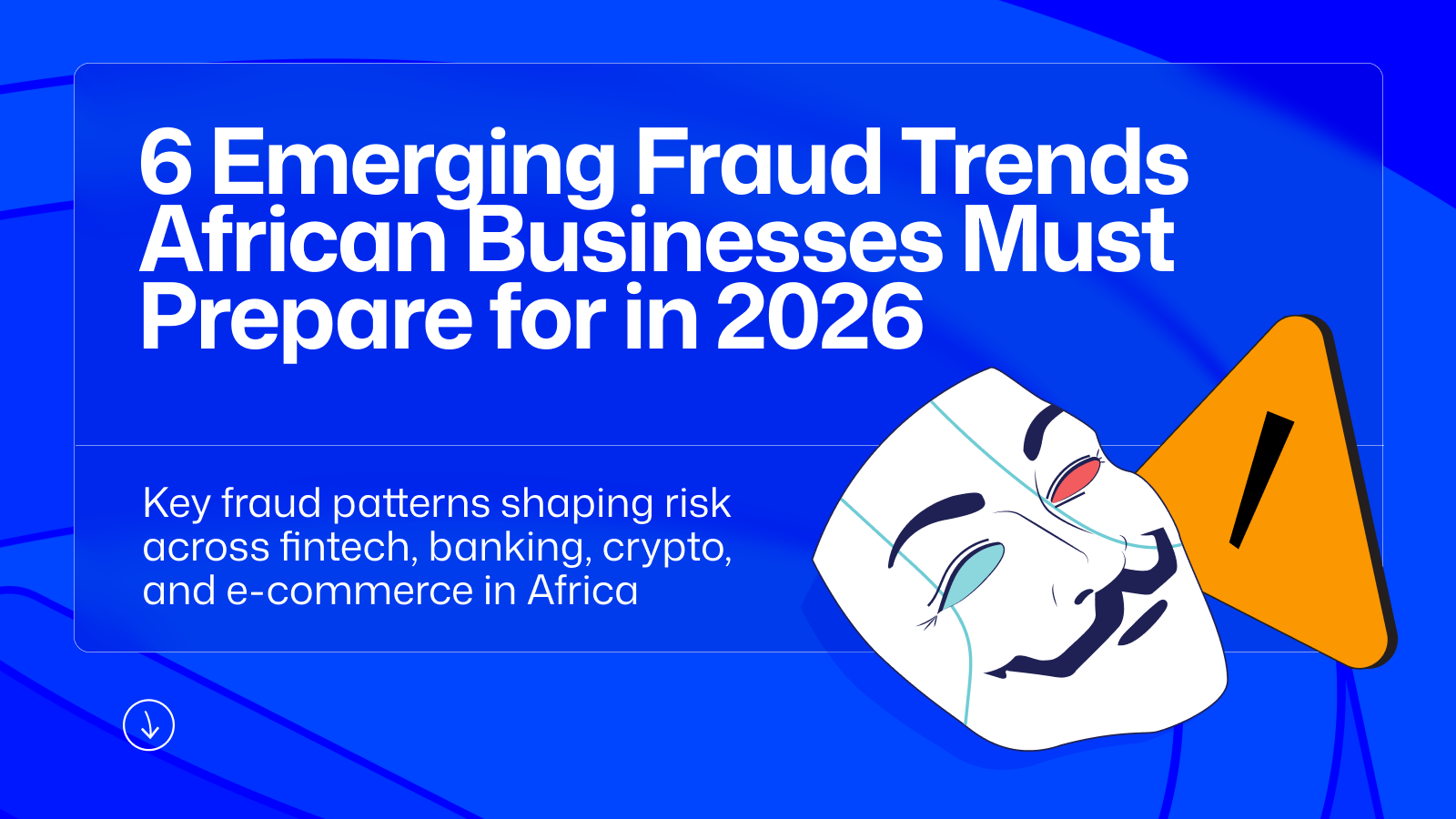africa fraud trends 2026, fraud prevention for african fintechs , startups, identity verification , fraud trends nigeria, kenya, south africa 2026