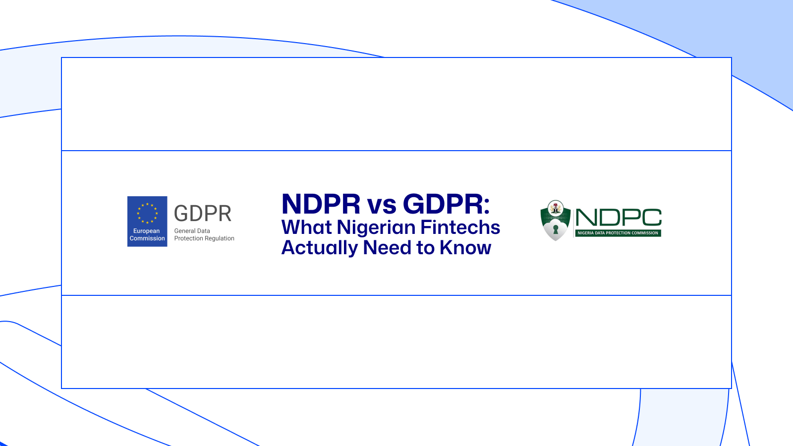 NDPR vs GDPR for Nigerian fintechs, Data protection compliance for Nigerian fintechs, Nigerian fintechs Data compliance, African fintechs data compliance, African and European data compliance