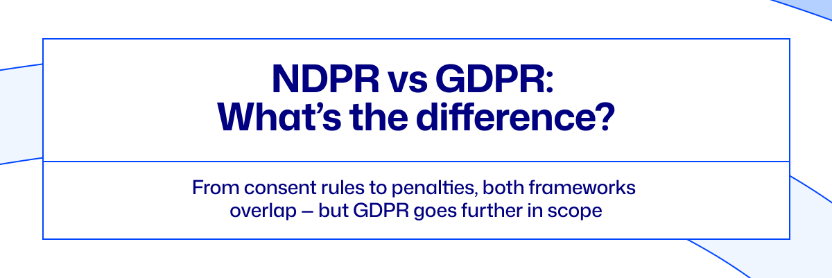 NDPR vs GDPR for Nigerian fintechs, Data protection compliance for Nigerian fintechs, Nigerian fintechs Data compliance, African fintechs data compliance, African and European data compliance