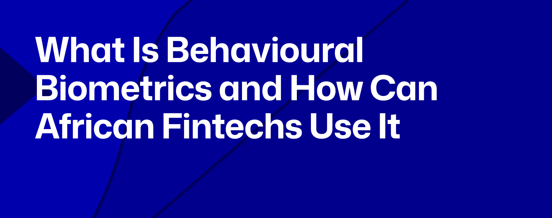behavioural biometrics, fraud detection in africa, behavioural signals, fraud detection for fintechs and banks in africa