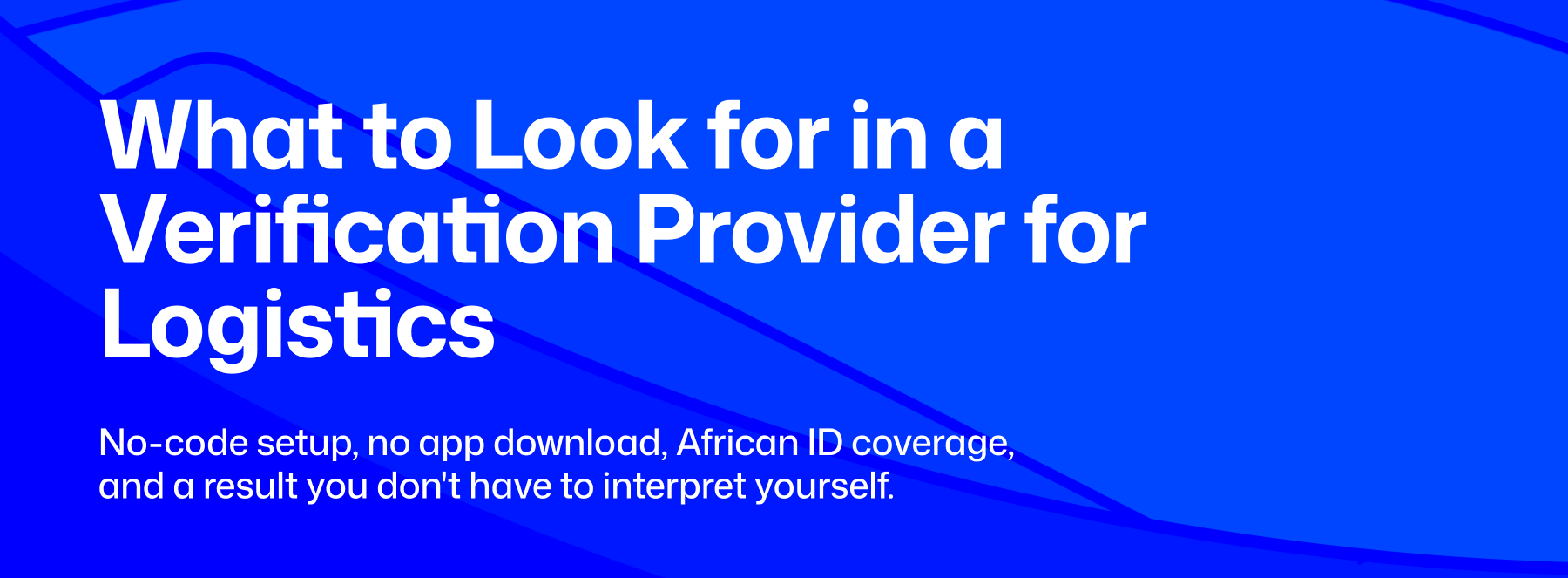 idenitity verification for your logistics business or dispatch rider in africa