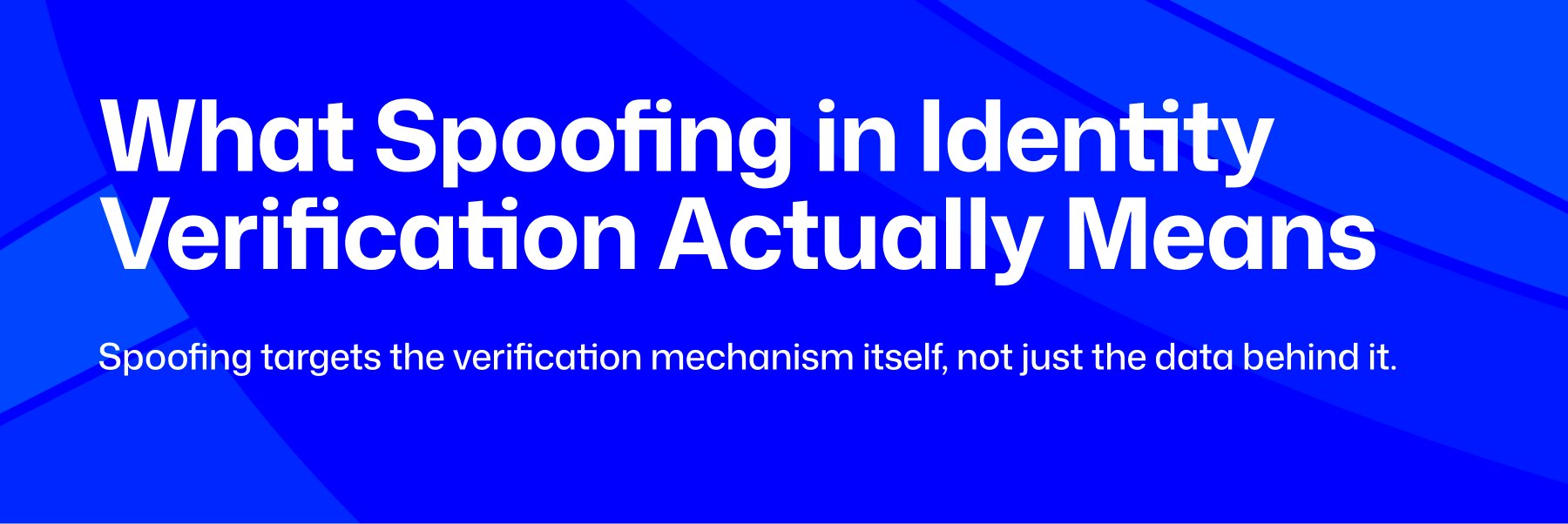 spoofing, fraud detection, identity verification fraud